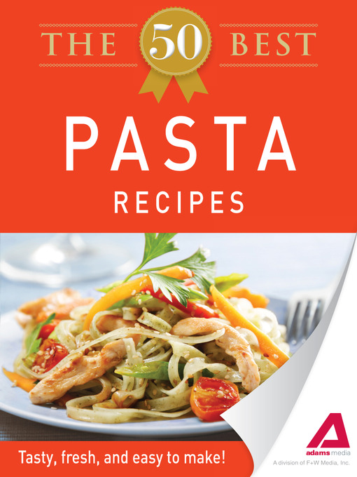 Title details for The 50 Best Pasta Recipes by Editors of Adams Media - Available